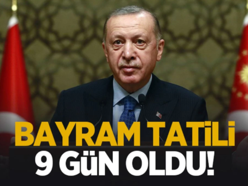 Cumhurbaşkanı Erdoğan duyurdu: 'Ramazan Bayramı Tatili 9 Gün Oldu'