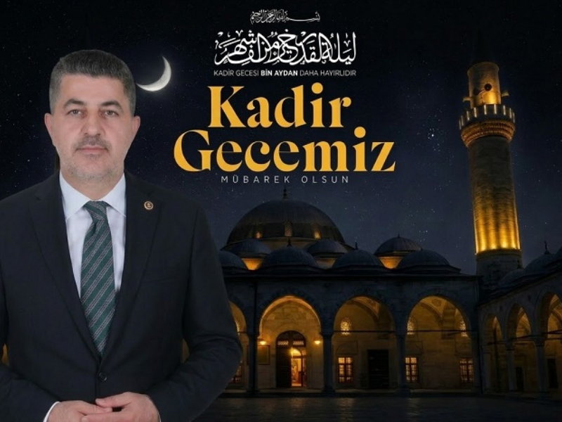 AK Parti Adıyaman Milletvekili Şan'dan Kadir Gecesi Mesajı