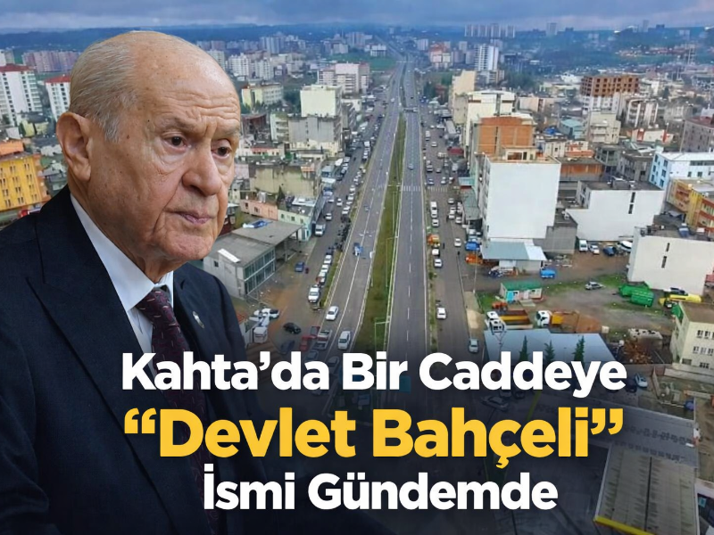 Kahta'da Bir Caddeye “Devlet Bahçeli” İsmi Gündemde