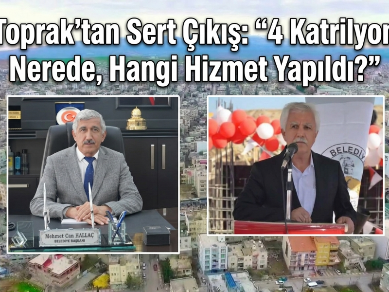 Toprak'tan Sert Çıkış “4 Katrilyon Nerede, Hangi Hizmet Yapıldı?”